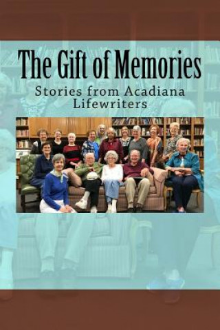 Buch The Gift of Memories: Stories from Acadiana Life Writers Acadiana Life Writers