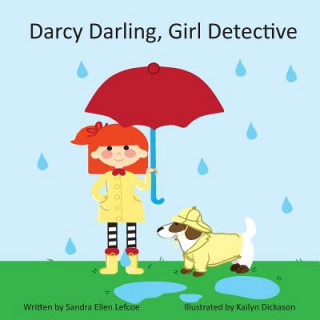 Knjiga Darcy Darling Girl Detective Sandra Ellen Lefcoe