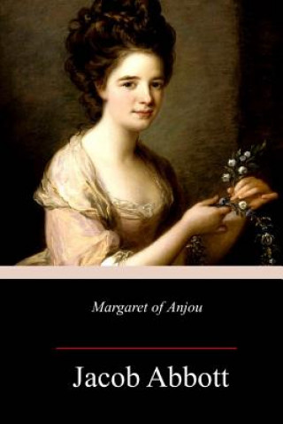 Book Margaret of Anjou Jacob Abbott
