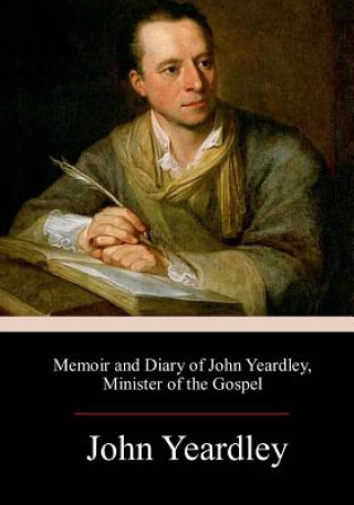 Libro Memoir and Diary of John Yeardley, Minister of the Gospel John Yeardley