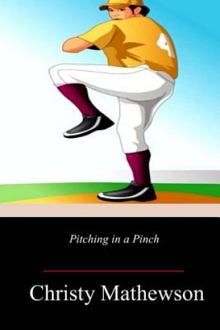 Книга Pitching in a Pinch Christy Mathewson