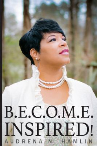 Könyv B.E.C.O.M.E. Inspired! Audrena N Hamlin