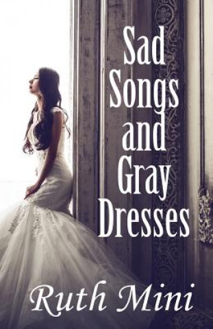 Kniha Sad Songs and Gray Dresses Ruth Mini