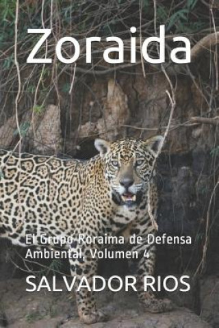 Kniha Zoraida: El Grupo Roraima de Defensa Ambiental, Volumen 4 Salvador Rios