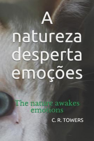 Kniha A natureza desperta emoç?es: The nature awakes emotions C R Towers