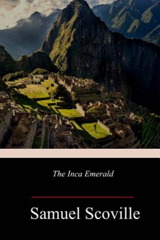 Livre The Inca Emerald Samuel Scoville