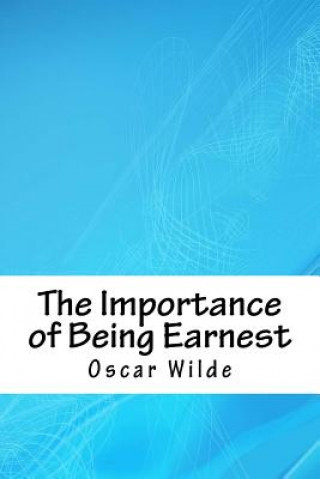 Kniha The Importance of Being Earnest Oscar Wilde