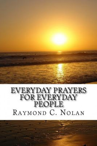 Kniha Everyday Prayers for Everyday People Raymond C Nolan