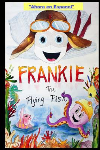 Kniha Frankie the Flying Fish Book 1 In Spanish Frank T Nichols