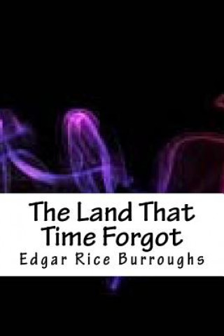 Kniha The Land That Time Forgot Edgar Rice Burroughs