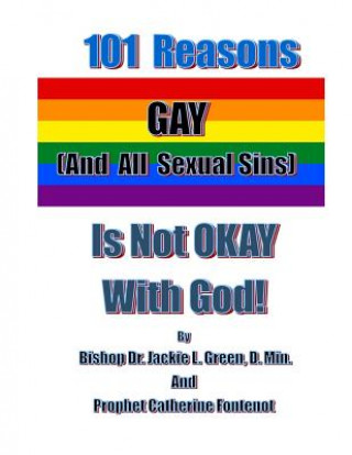 Kniha 101 Reasons Gay (And All Sexual Sins) is Not Okay with God! Catherine F Fontenot