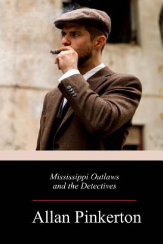 Kniha Mississippi Outlaws and the Detectives Allan Pinkerton