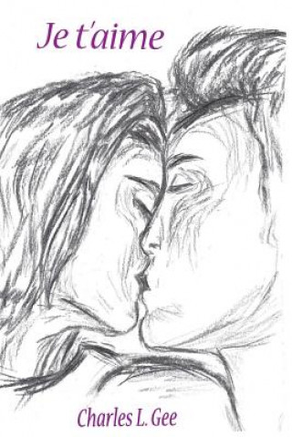 Knjiga Je t'aime: (I Love You) Charles L Gee