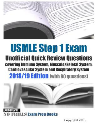 Książka USMLE Step 1 Exam Unofficial Quick Review Questions covering Immune System, Musculoskeletal System, Cardiovascular System and Respiratory System: 2018 Examreview