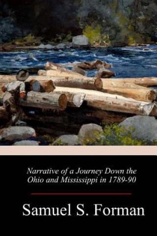 Buch Narrative of a Journey Down the Ohio and Mississippi in 1789-90 Samuel S Forman