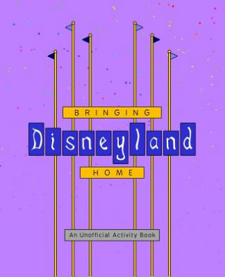 Könyv Bringing Disneyland Home Rebecca Ross