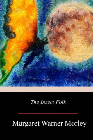 Livre The Insect Folk Margaret Warner Morley