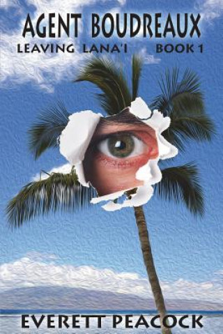 Buch Agent Boudreaux: Leaving Lana'i Everett Peacock
