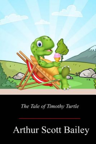 Knjiga The Tale of Timothy Turtle Arthur Scott Bailey