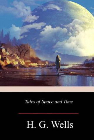 Книга Tales of Space and Time H G Wells