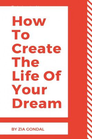 Kniha How To Create The Life Of Your Dream: 33 steps to forestall sincerely having a pipe dream To Create the Life Of