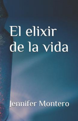 Buch El elixir de la vida Jennifer Montero