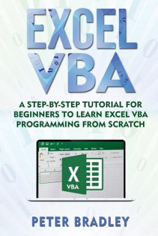 Carte Excel VBA: A Step-By-Step Tutorial For Beginners To Learn Excel VBA Programming From Scratch Peter Bradley