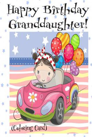 Buch HAPPY BIRTHDAY GRANDDAUGHTER! (Coloring Card): Personalized Birthday Card for Girls, Inspirational Birthday Messages! Florabella Publishing