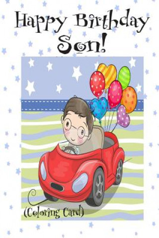 Carte HAPPY BIRTHDAY SON! (Coloring Card): (Personalized Birthday Card for Boys): Inspirational Birthday Messages & Images! Florabella Publishing