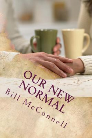 Könyv Our New Normal: A novel about marriage in the age of brokenness Bill McConnell