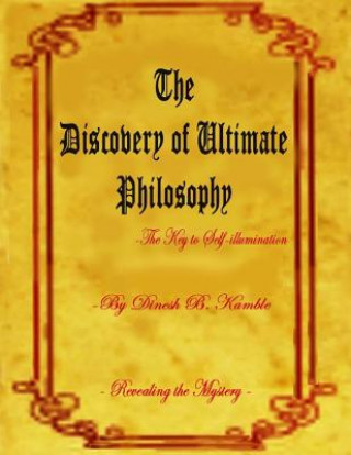 Könyv The Discovery of Ultimate Philosophy- The Key to Self-illumination Dinesh Bhaurao Kamble