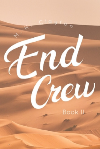 Kniha End Crew: Book II: Desert of the Fallen Saviors M H Clayton