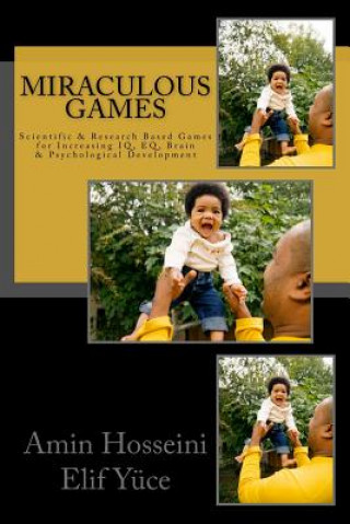 Kniha Miraculous Games: Scientific & Research Based Games for Increasing IQ, EQ, Brain & Psychological Development Amin Hosseini
