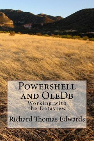 Knjiga Powershell and Oledb: Working with the Dataview Richard Thomas Edwards