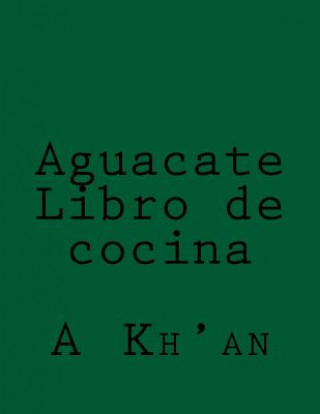 Kniha Aguacate Libro de cocina A Kh'an