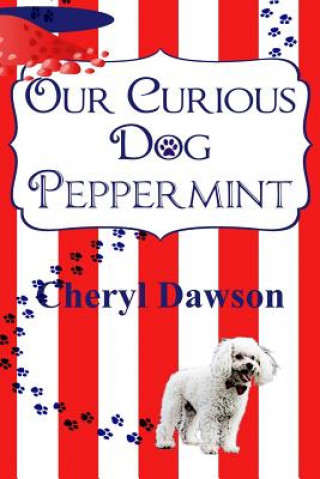 Knjiga Our Curious Dog Peppermint Cheryl Dawson