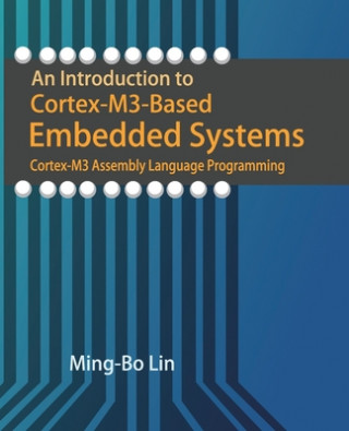 Livro An Introduction to Cortex-M3-Based Embedded Systems: Cortex-M3 Assembly Language Programming Ming-Bo Lin