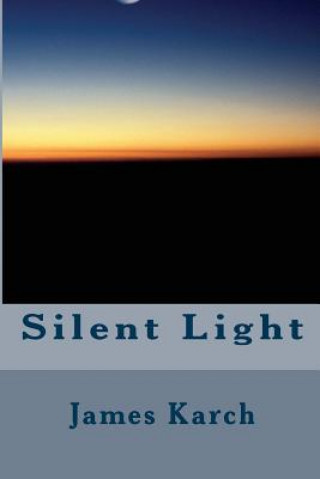 Kniha Silent Light James Karch