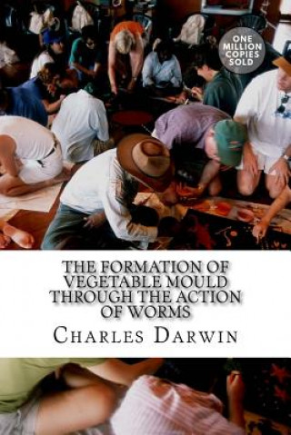 Книга The Formation of Vegetable Mould Through the Action of Worms Charles Darwin