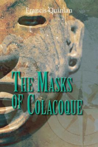 Carte The Masks of Colacoque Francis Quinlan