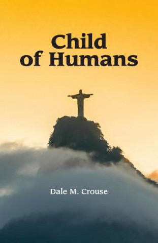 Książka Child of Humans Dale M Crouse
