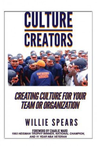 Carte Culture Creators: Creating Culture for Your Team or Organization Willie Spears
