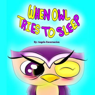 Книга When Owl Tries To Sleep Angela Encarnacion