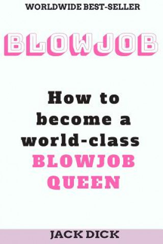 Kniha Blowjob: How to become a world class blowjob queen Jack Dick