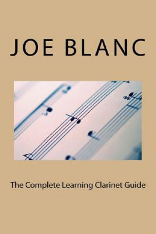 Carte The Complete Learning Clarinet Guide Joe Blanc