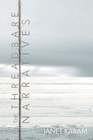 Knjiga The Threadbare Narratives Janet Karam