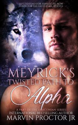 Knjiga Meyrick's Twisted Path to Alpha Marvin Proctor Jr
