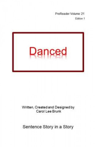 Knjiga Danced: PreReader 21 Carol Lee Brunk