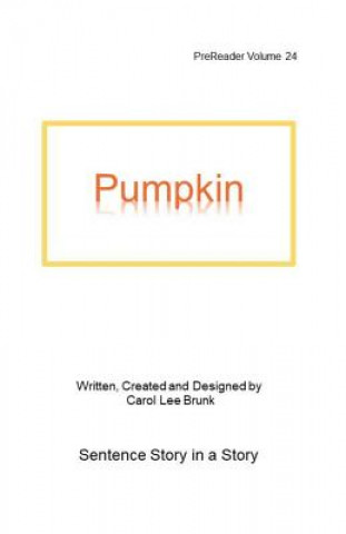 Knjiga Pumpkin: PreReader 24 Carol Lee Brunk
