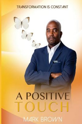 Buch A Positive Touch: Transformation is Constant Mark Brown